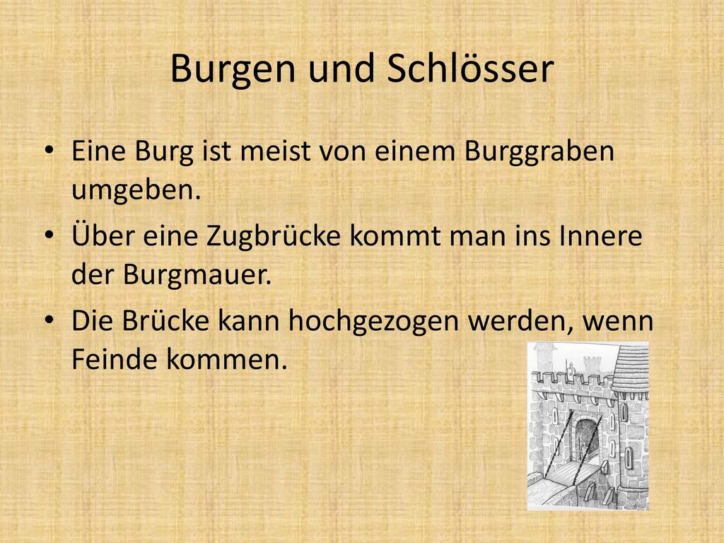 Burgen und Schlösser Eine Burg ist meist von einem Burggraben umgeben.