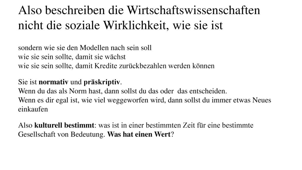 Also beschreiben die Wirtschaftswissenschaften nicht die soziale Wirklichkeit, wie sie ist