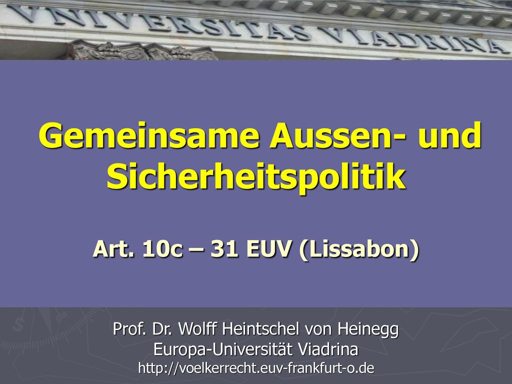 Gemeinsame Aussen- und Sicherheitspolitik Art. 10c – 31 EUV (Lissabon)