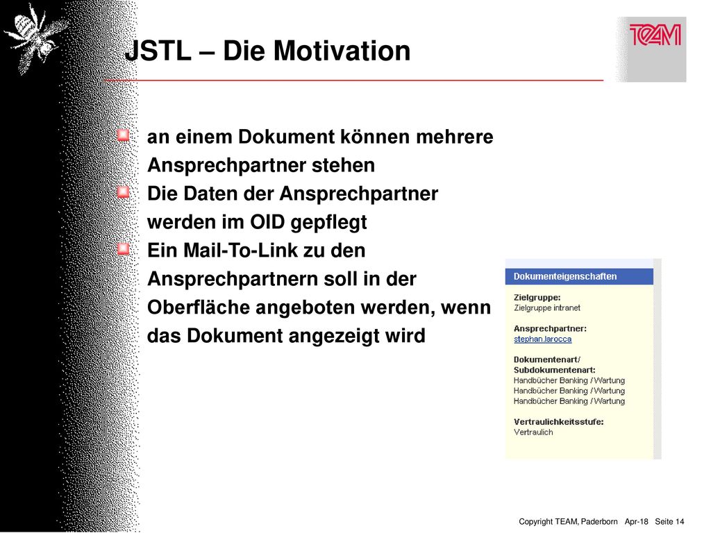 JSTL – Die Motivation an einem Dokument können mehrere Ansprechpartner stehen. Die Daten der Ansprechpartner werden im OID gepflegt.