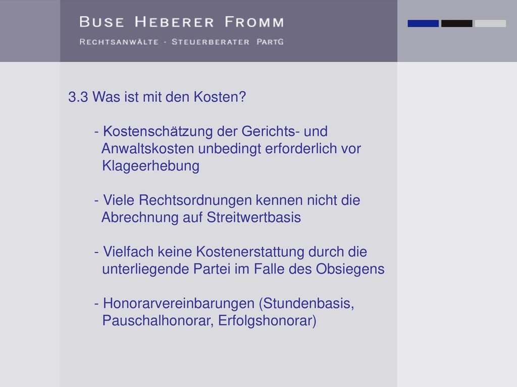 3.3 Was ist mit den Kosten - Kostenschätzung der Gerichts- und. Anwaltskosten unbedingt erforderlich vor.