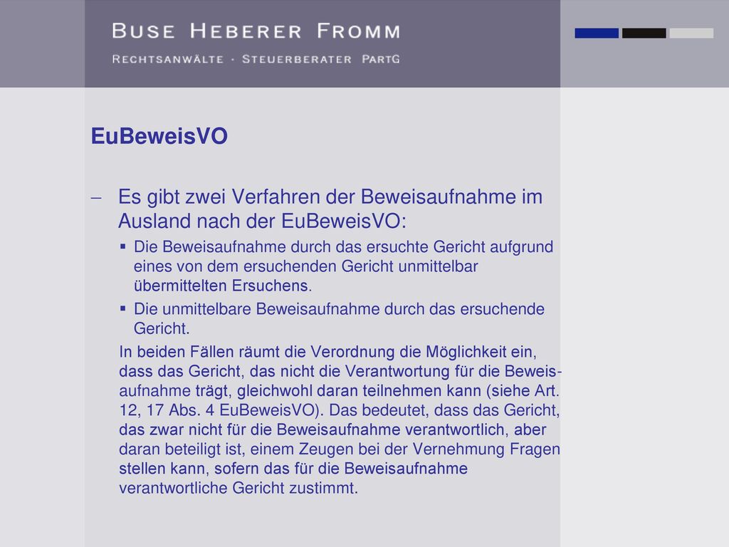 EuBeweisVO Es gibt zwei Verfahren der Beweisaufnahme im Ausland nach der EuBeweisVO:
