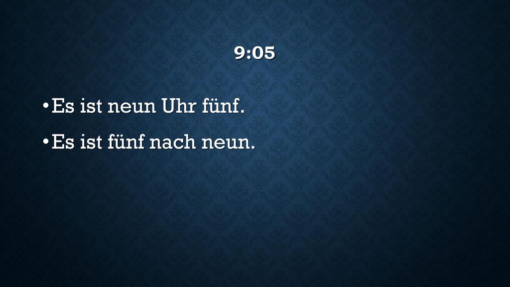 9:05 Es ist neun Uhr fünf. Es ist fünf nach neun.