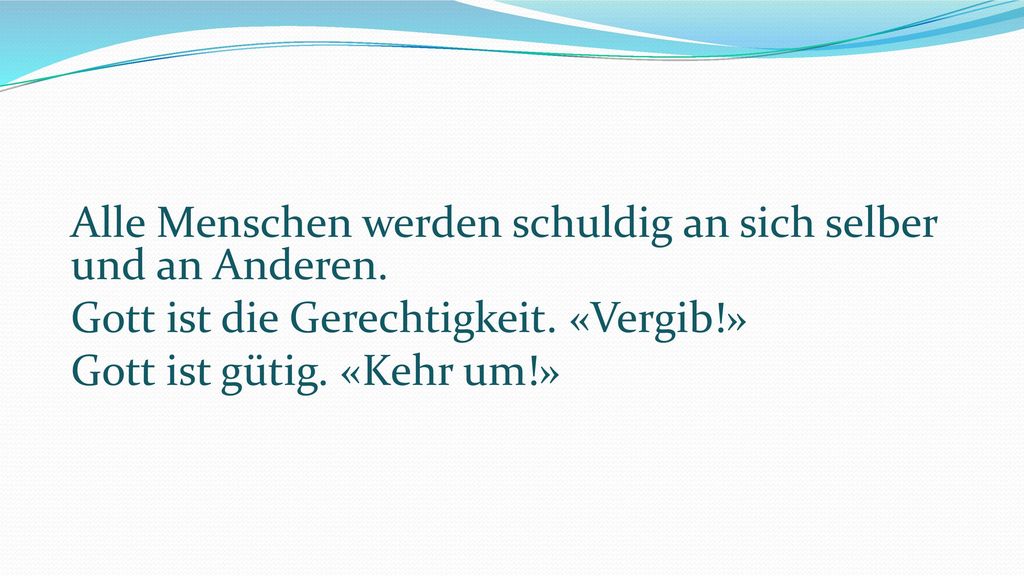 Alle Menschen werden schuldig an sich selber und an Anderen