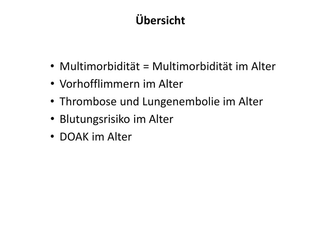 Übersicht Multimorbidität = Multimorbidität im Alter. Vorhofflimmern im Alter. Thrombose und Lungenembolie im Alter.