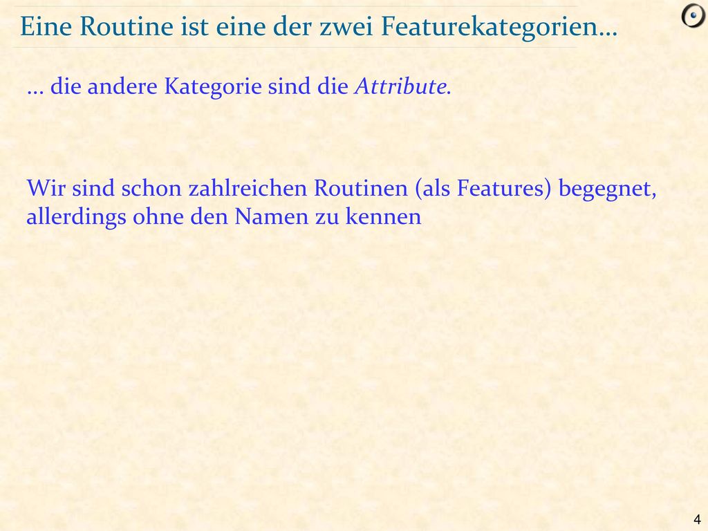 Eine Routine ist eine der zwei Featurekategorien…