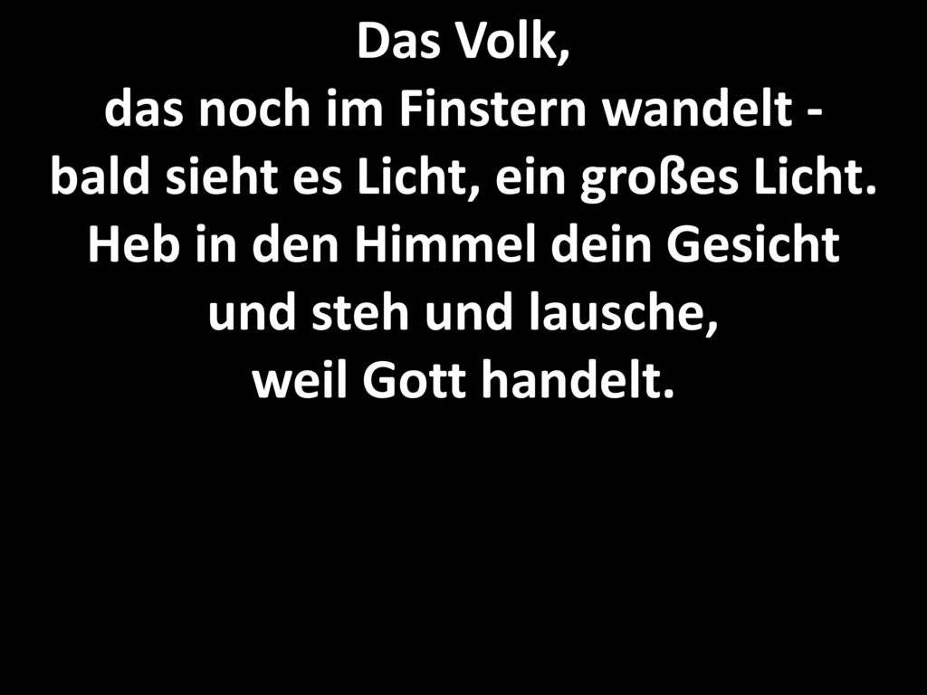 Das Volk, das noch im Finstern wandelt - bald sieht es Licht, ein großes Licht.