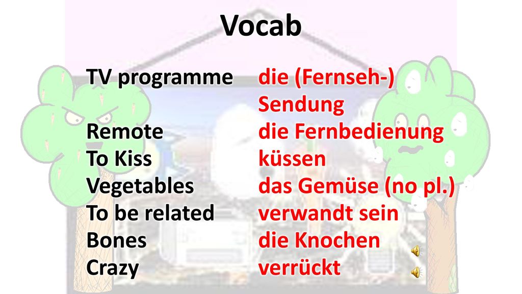 Vocab TV programme Remote To Kiss Vegetables To be related Bones Crazy