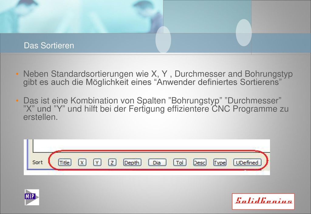 Das Sortieren Neben Standardsortierungen wie X, Y , Durchmesser and Bohrungstyp gibt es auch die Möglichkeit eines Anwender definiertes Sortierens