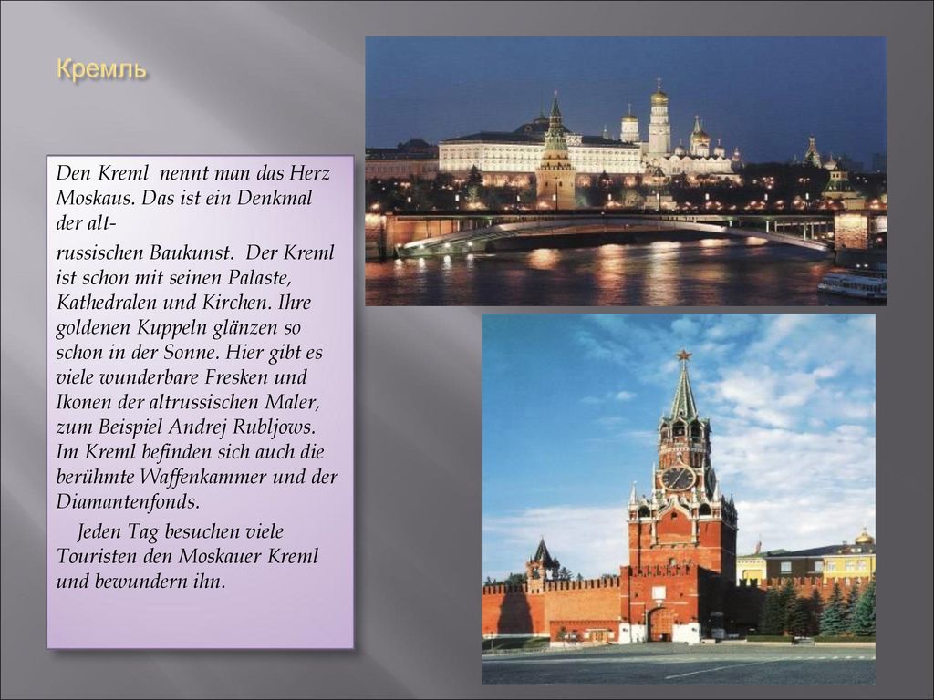 Den Kreml nennt man das Herz Moskaus. Das ist ein Denkmal der alt-