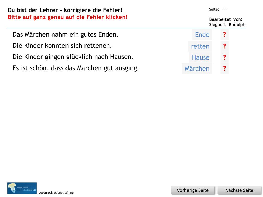 Das Märchen nahm ein gutes Enden. Die Kinder konnten sich rettenen.