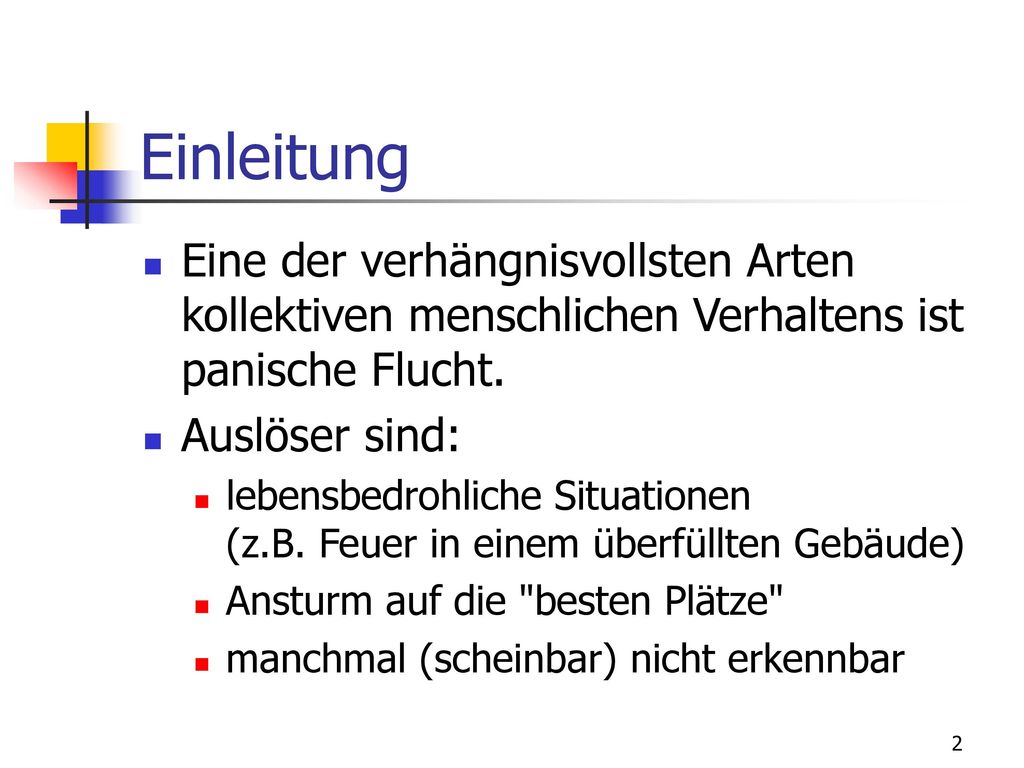 Einleitung Eine der verhängnisvollsten Arten kollektiven menschlichen Verhaltens ist panische Flucht.