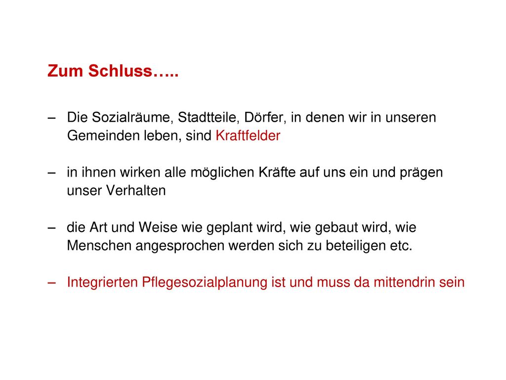 Zum Schluss….. Die Sozialräume, Stadtteile, Dörfer, in denen wir in unseren. Gemeinden leben, sind Kraftfelder.