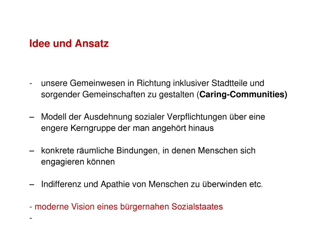 Idee und Ansatz unsere Gemeinwesen in Richtung inklusiver Stadtteile und sorgender Gemeinschaften zu gestalten (Caring-Communities)