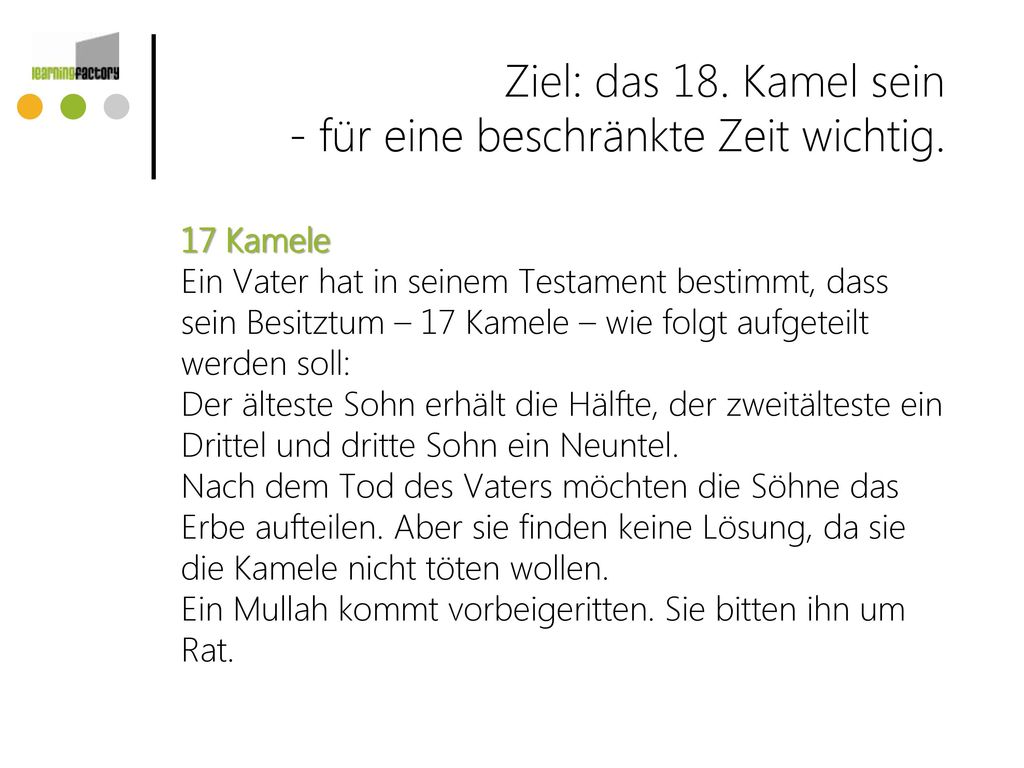 Ziel: das 18. Kamel sein - für eine beschränkte Zeit wichtig.