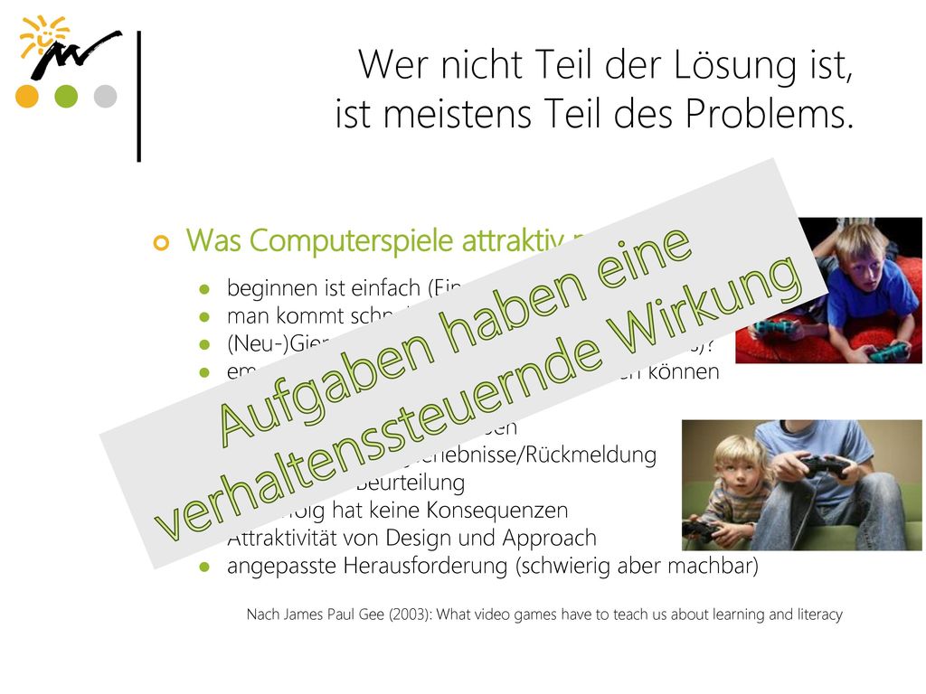 Wer nicht Teil der Lösung ist, ist meistens Teil des Problems.