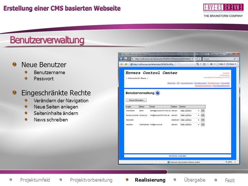 Benutzerverwaltung Neue Benutzer. Benutzername. Passwort. Eingeschränkte Rechte. Verändern der Navigation.