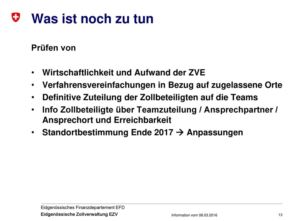 Was ist noch zu tun Prüfen von Wirtschaftlichkeit und Aufwand der ZVE