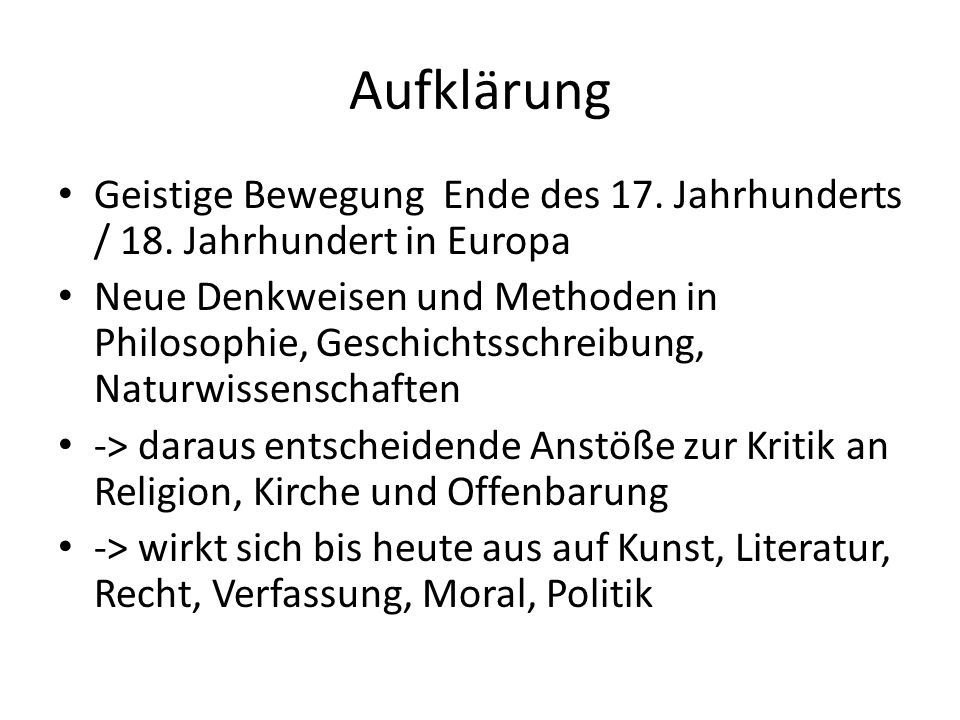 Aufklärung Geistige Bewegung Ende des 17. Jahrhunderts / 18. Jahrhundert in Europa.