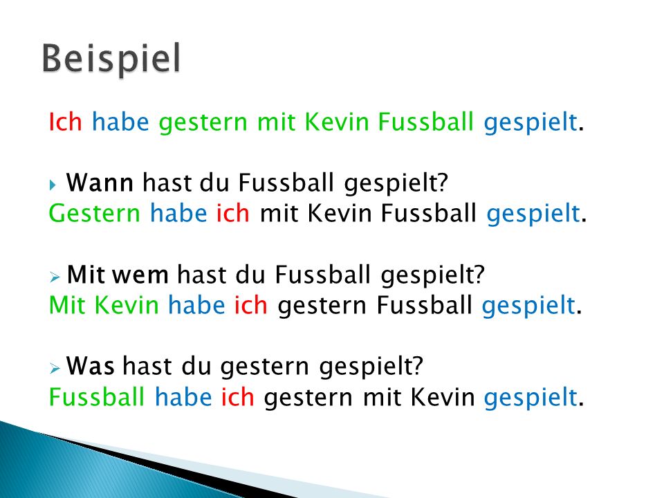 Beispiel Ich habe gestern mit Kevin Fussball gespielt.