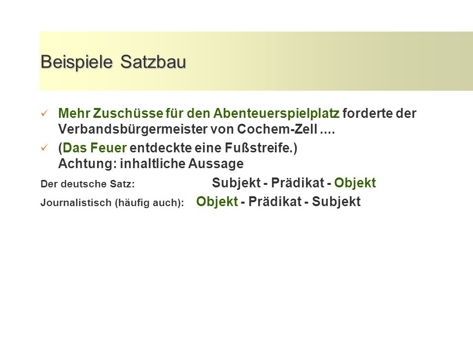 Beispiele Satzbau Mehr Zuschüsse für den Abenteuerspielplatz forderte der Verbandsbürgermeister von Cochem-Zell ....