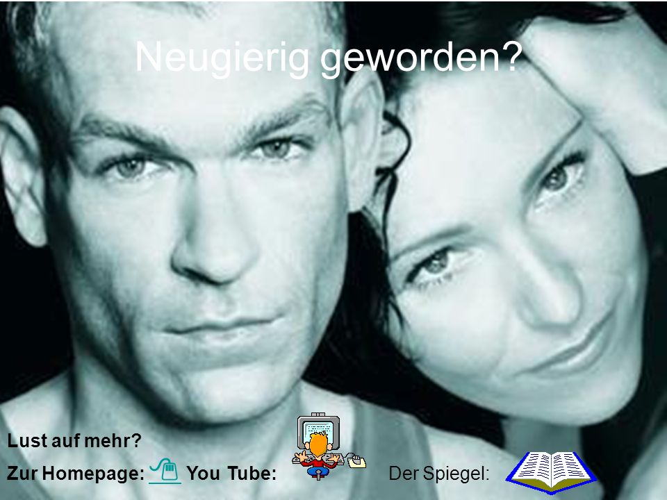 Neugierig geworden Lust auf mehr Zur Homepage:  You Tube: Der Spiegel: