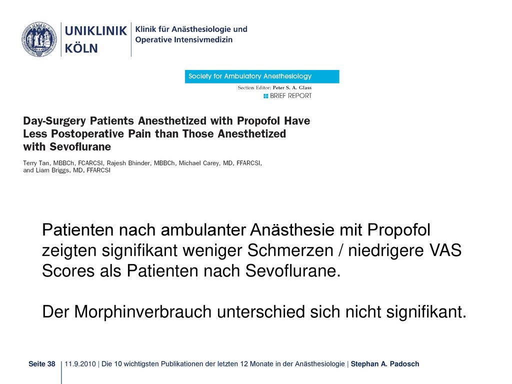 Patienten nach ambulanter Anästhesie mit Propofol zeigten signifikant weniger Schmerzen / niedrigere VAS Scores als Patienten nach Sevoflurane.