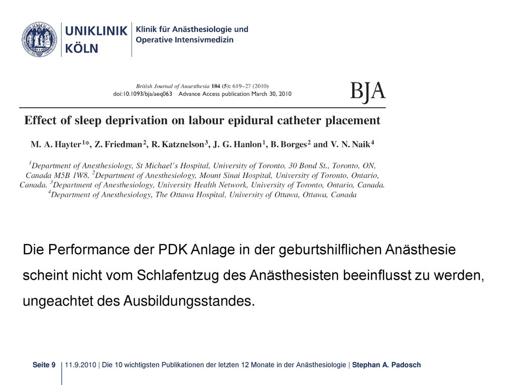 Die Performance der PDK Anlage in der geburtshilflichen Anästhesie scheint nicht vom Schlafentzug des Anästhesisten beeinflusst zu werden, ungeachtet des Ausbildungsstandes.