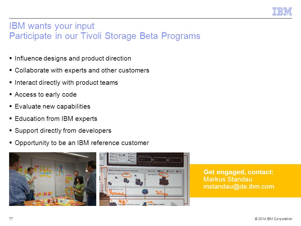 IBM wants your input Participate in our Tivoli Storage Beta Programs