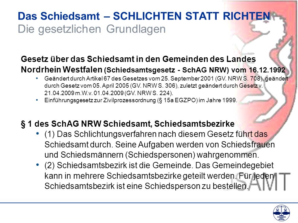Das Schiedsamt – SCHLICHTEN STATT RICHTEN Die gesetzlichen Grundlagen