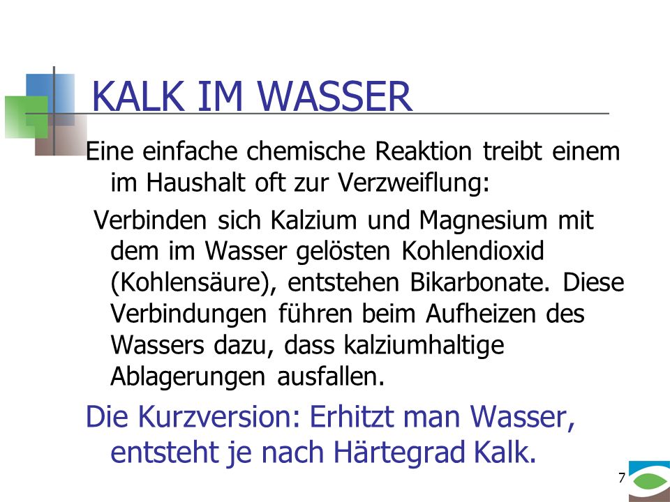 KALK IM WASSER Eine einfache chemische Reaktion treibt einem im Haushalt oft zur Verzweiflung: