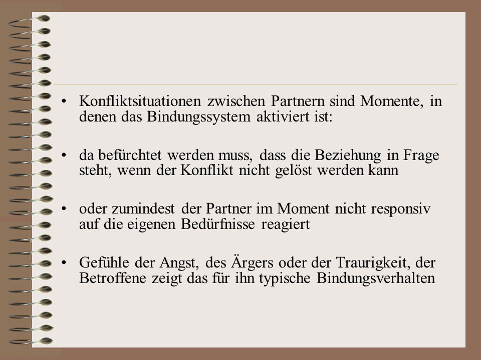 Konfliktsituationen zwischen Partnern sind Momente, in denen das Bindungssystem aktiviert ist: