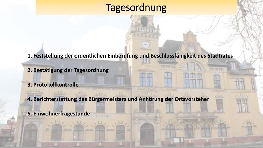 Tagesordnung 1. Feststellung der ordentlichen Einberufung und Beschlussfähigkeit des Stadtrates. 2. Bestätigung der Tagesordnung.
