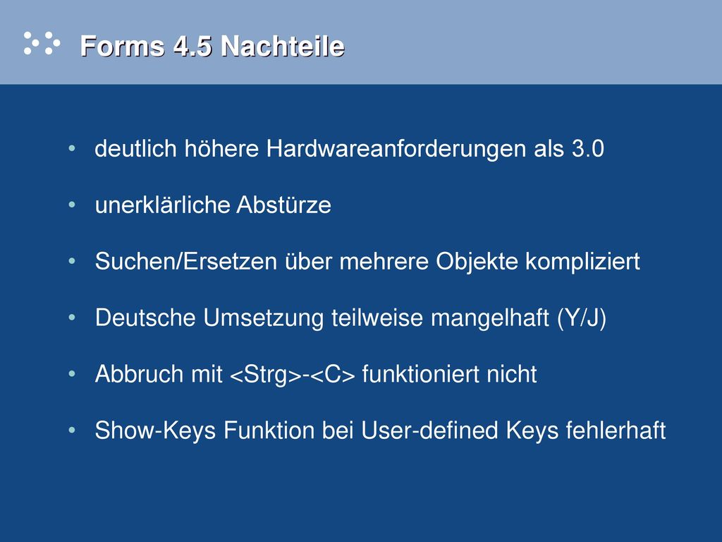 Forms 4.5 Nachteile deutlich höhere Hardwareanforderungen als 3.0