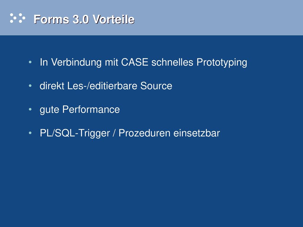 Forms 3.0 Vorteile In Verbindung mit CASE schnelles Prototyping