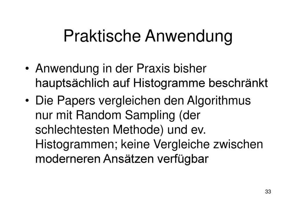 Praktische Anwendung Anwendung in der Praxis bisher hauptsächlich auf Histogramme beschränkt.