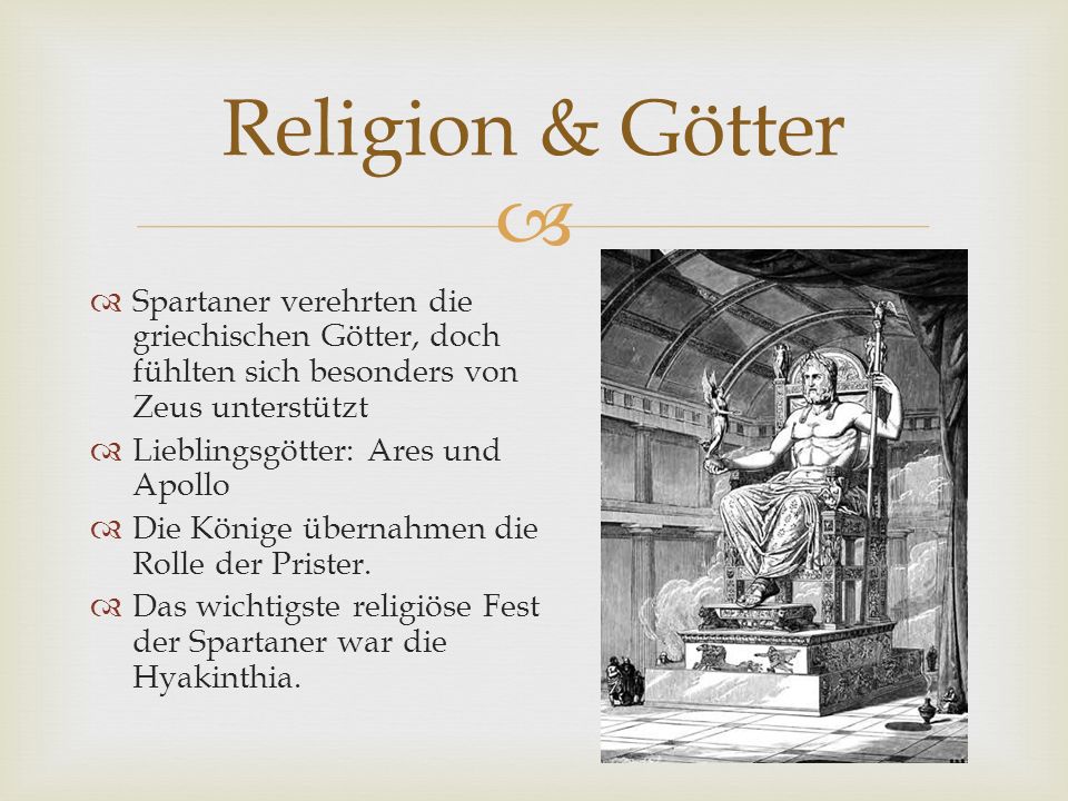 Religion & Götter Spartaner verehrten die griechischen Götter, doch fühlten sich besonders von Zeus unterstützt.