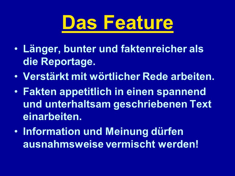 Das Feature Länger, bunter und faktenreicher als die Reportage.