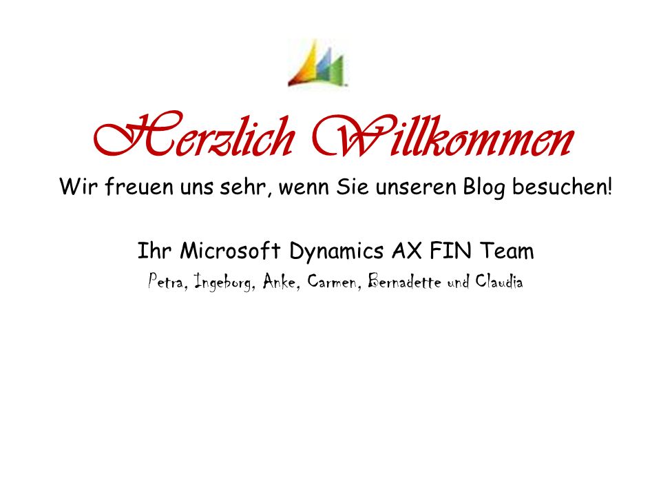 Herzlich Willkommen Wir freuen uns sehr, wenn Sie unseren Blog besuchen! Ihr Microsoft Dynamics AX FIN Team.