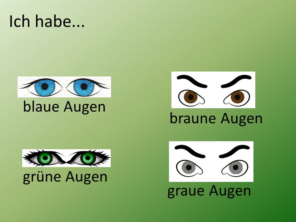 Ich habe... blaue Augen braune Augen grüne Augen graue Augen