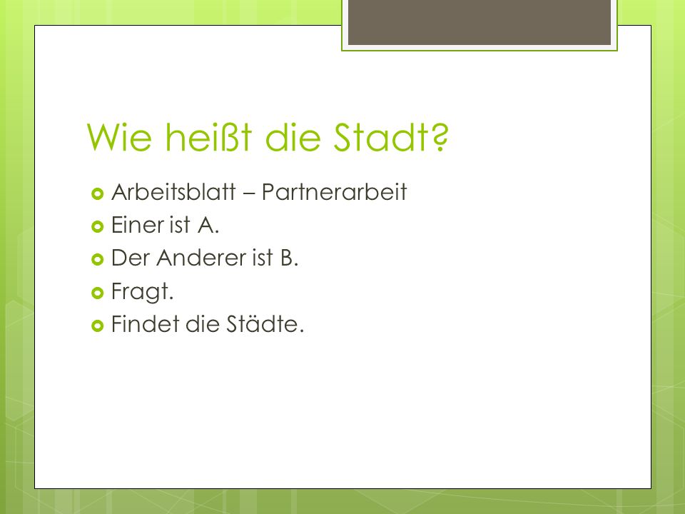 Wie heißt die Stadt Arbeitsblatt – Partnerarbeit Einer ist A.
