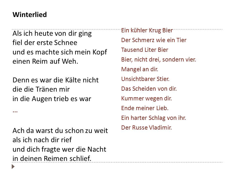 Winterlied Als ich heute von dir ging fiel der erste Schnee und es machte sich mein Kopf einen Reim auf Weh. Denn es war die Kälte nicht die die Tränen mir in die Augen trieb es war … Ach da warst du schon zu weit als ich nach dir rief und dich fragte wer die Nacht in deinen Reimen schlief.