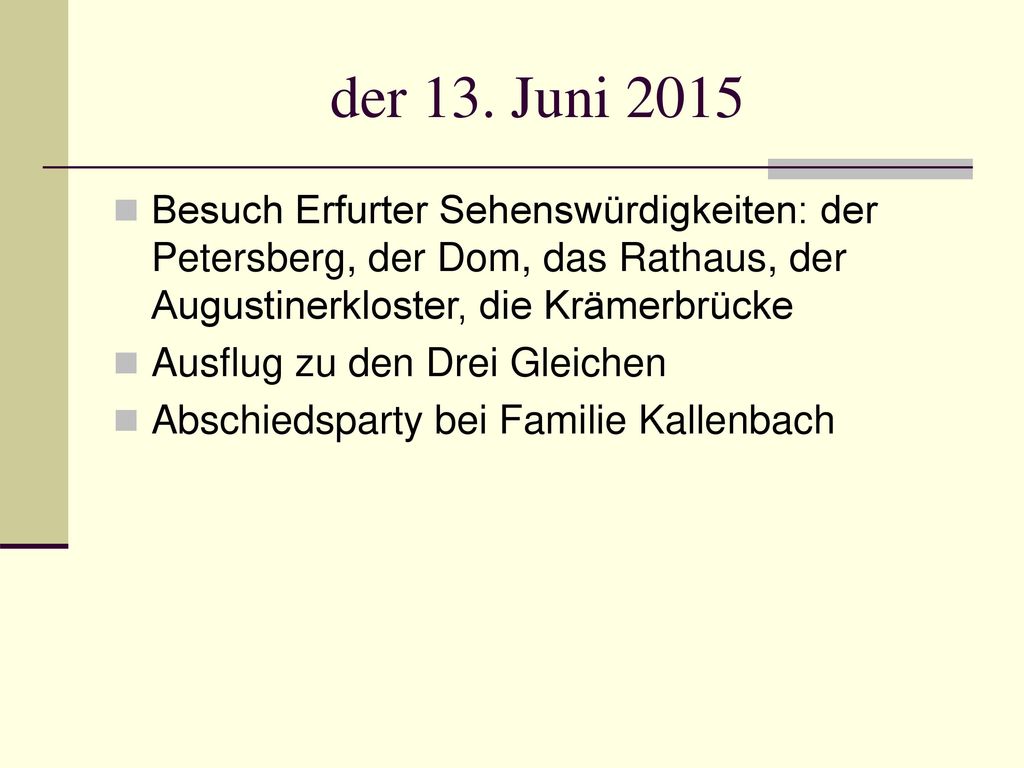 der 13. Juni 2015 Besuch Erfurter Sehenswürdigkeiten: der Petersberg, der Dom, das Rathaus, der Augustinerkloster, die Krämerbrücke.