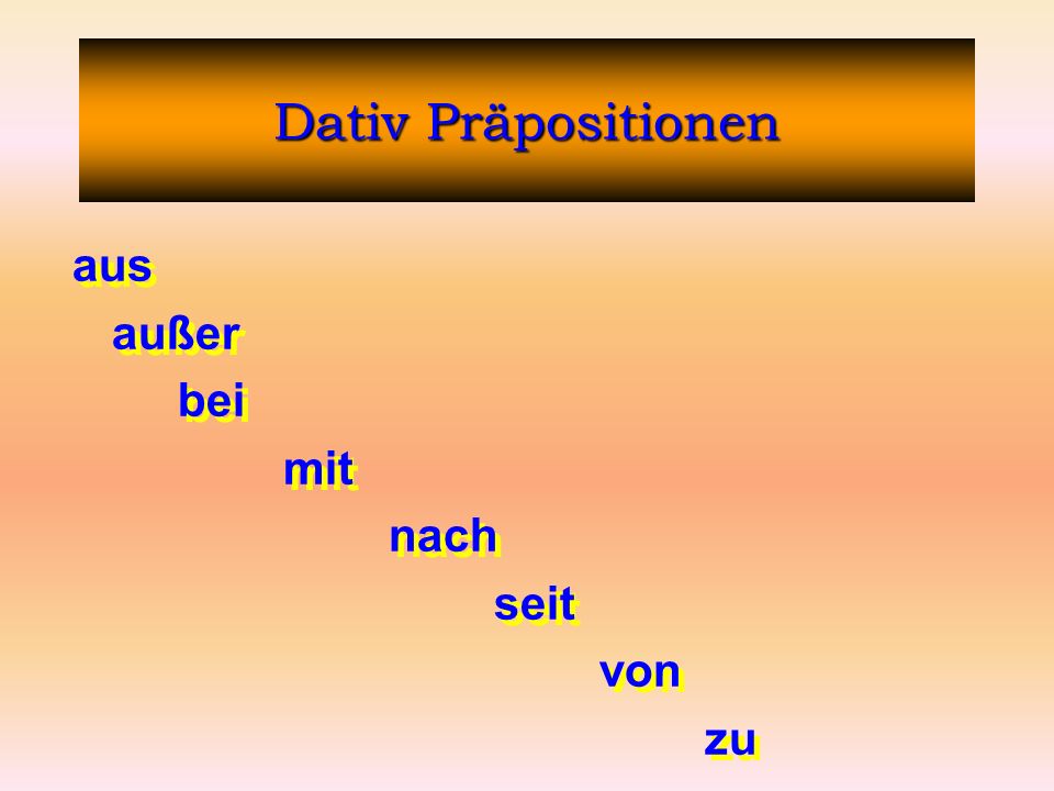 Dativ Präpositionen aus außer bei mit nach seit von zu