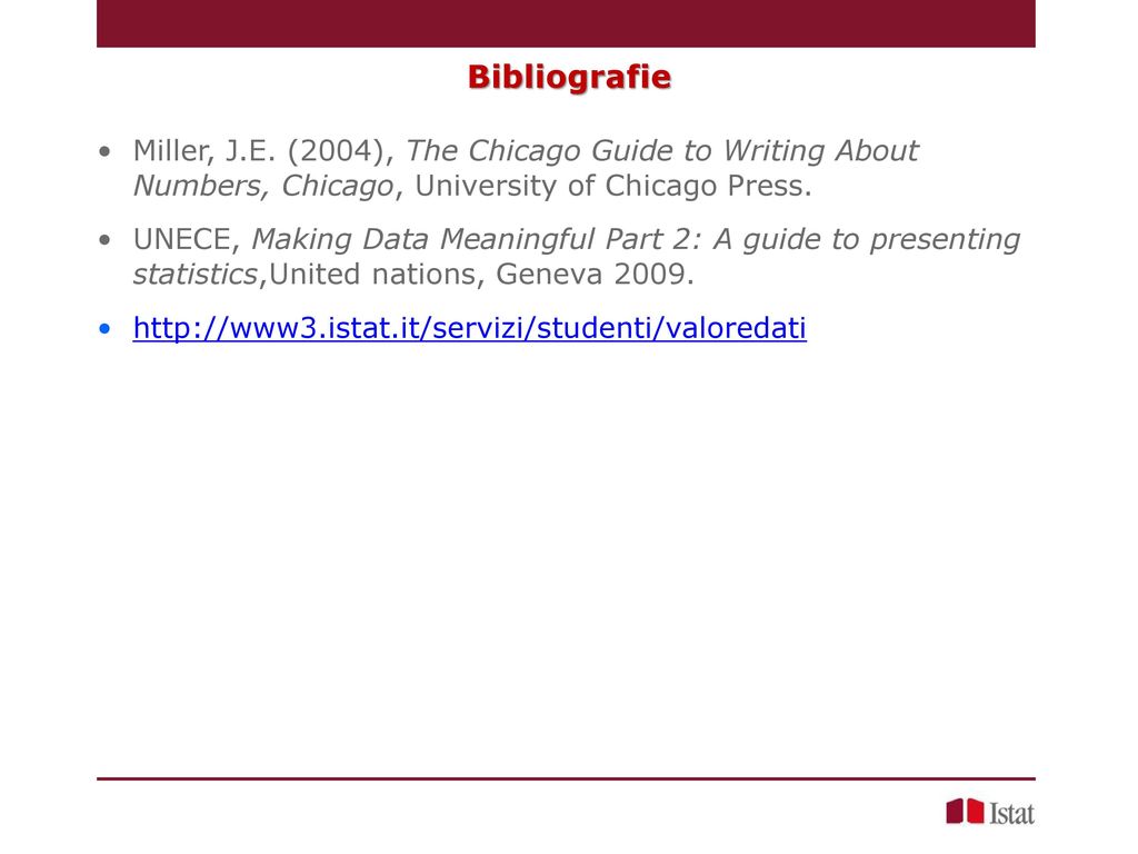 Bibliografie Miller, J.E. (2004), The Chicago Guide to Writing About Numbers, Chicago, University of Chicago Press.