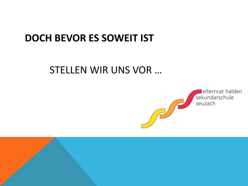 DOCH BEVOR ES SOWEIT IST STELLEN WIR UNS VOR …
