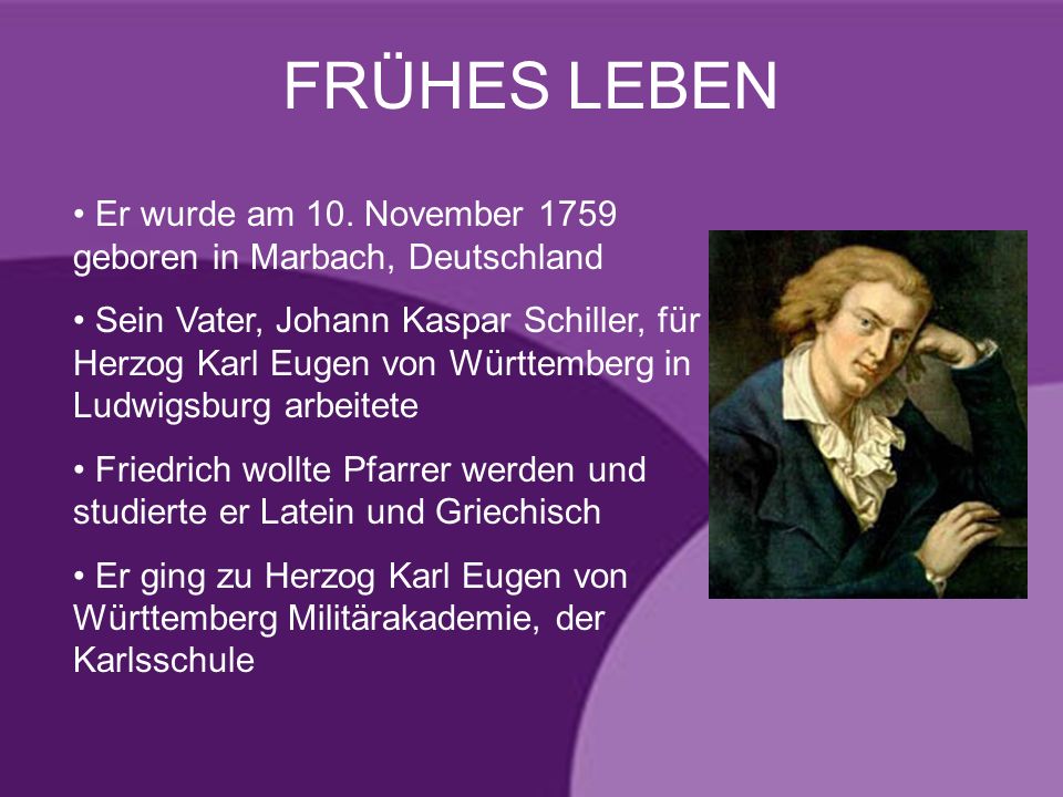 FRÜHES LEBEN Er wurde am 10. November 1759 geboren in Marbach, Deutschland.