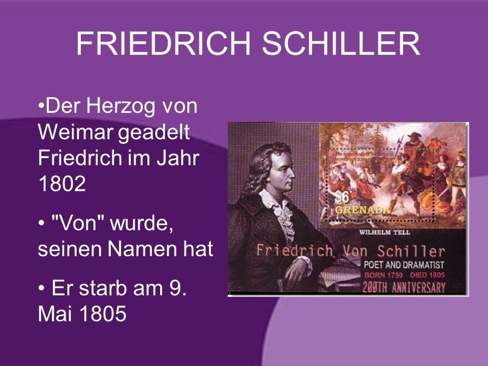FRIEDRICH SCHILLER Der Herzog von Weimar geadelt Friedrich im Jahr Von wurde, seinen Namen hat.