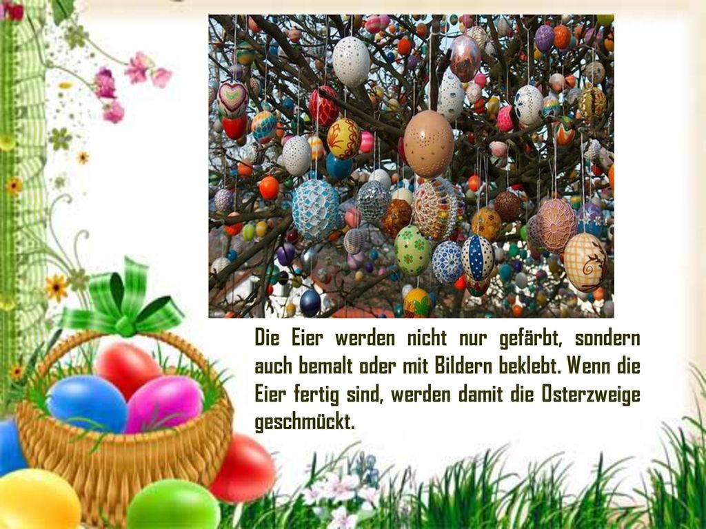 Die Eier werden nicht nur gefärbt, sondern auch bemalt oder mit Bildern beklebt.