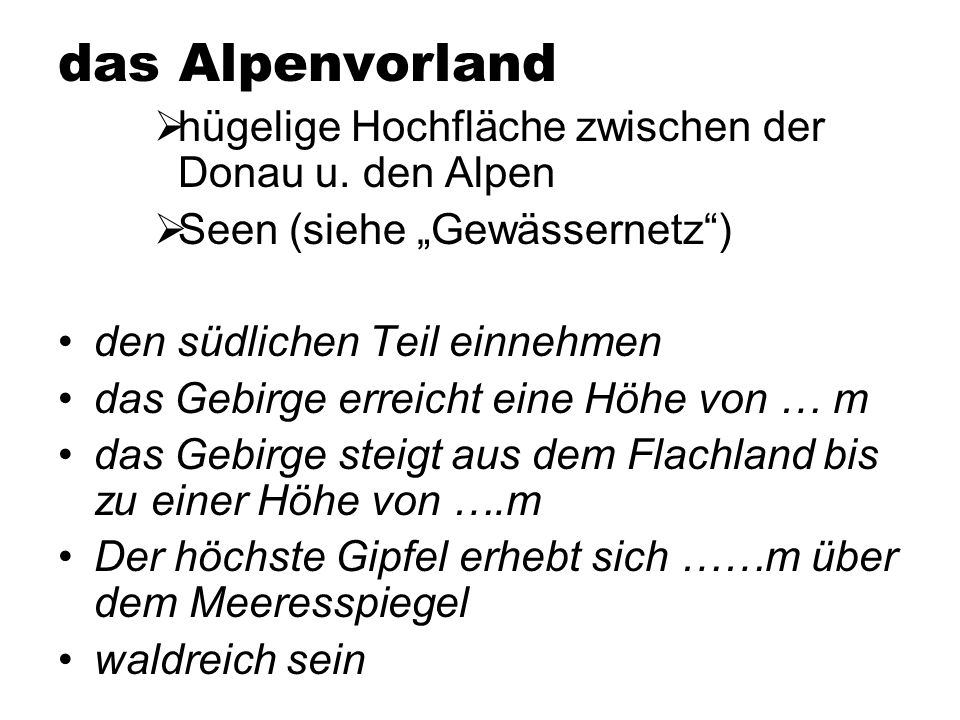 das Alpenvorland hügelige Hochfläche zwischen der Donau u. den Alpen